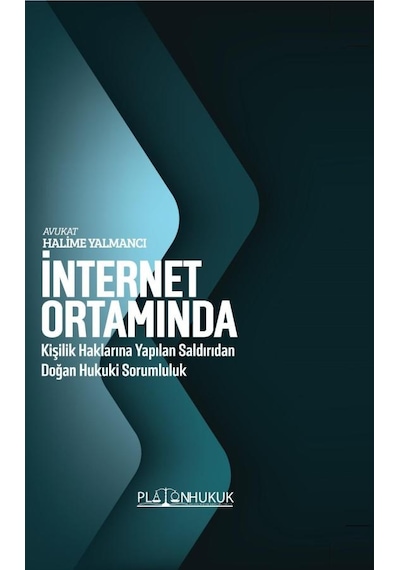 İnternet Ortamında Kişilik Haklarına Yapılan Saldırıdan Doğan Hukuki Sorumluluk