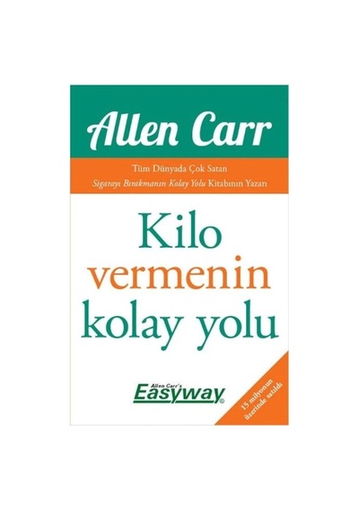 Kilo Vermenin Kolay Yolu: Tüm Dünyada Çok Satan Sigarayı Bırakmanın Kolay Yolu Kitabının Yazarı