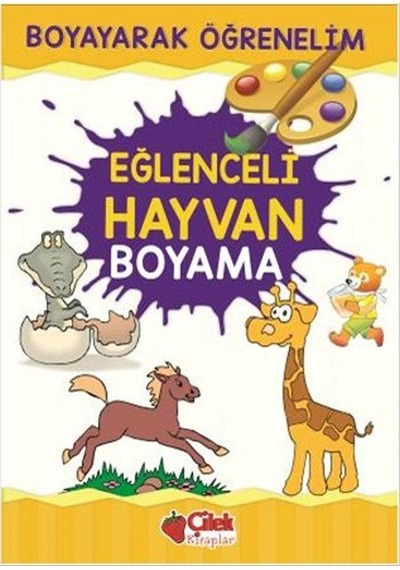 Boyayarak Öğrenelim - Eğlenceli Hayvan Boyama- Çilek Kitaplar