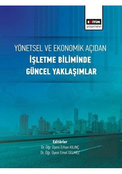 Yönetsel ve Ekonomik Açıdan İşletme Biliminde Güncel Yaklaşımlar