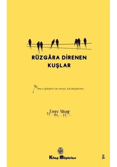 Rüzgara Direnen Kuşlar - Emre Altun - Kitap Müptelası Yayınları