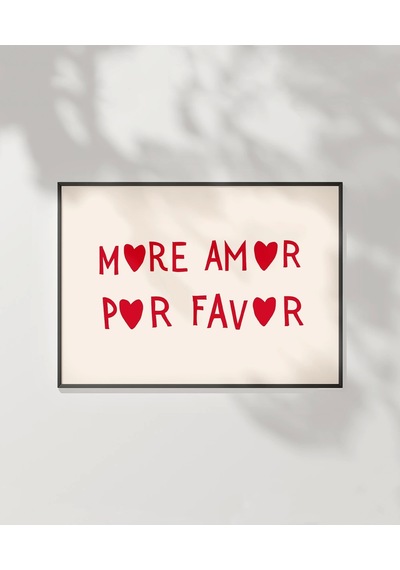 Çerçevesiz Poster More Amor Por Favor