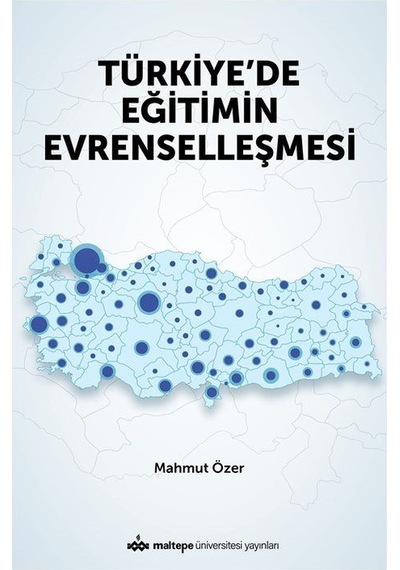 Türkiye'de Eğitimin Evrenselleşmesi  -  Mahmut Özer  -  Maltepe Üniversitesi Yayınları