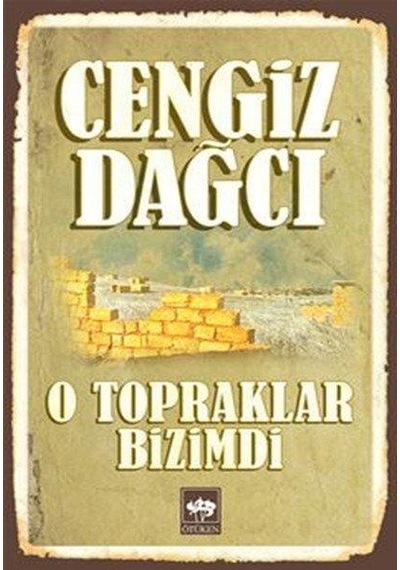 Ötüken Neşriyat O Topraklar Bizimdi Cengiz Dağcı