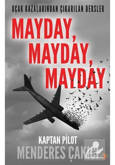 Mayday, Mayday, Mayday / Kaptan Pilot Menderes Çakıcı 9786056977060