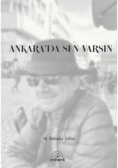 Ankara Da Sen Varsın/m. Bahadır Şahin/mihenk