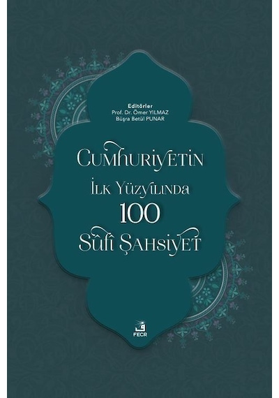 Cumhuriyetin İlk Yüzyılında 100 Sufi Şahsiyet- Fecr Yayınları