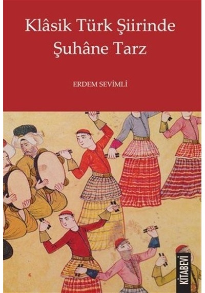 Klasik Türk Şiirinde Şuhane Tarz / Dr. Erdem Sevimli