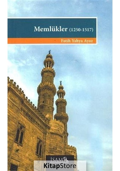 Memlükler 1250-1517 - Fatih Yahya Ayaz - İsam Yayınları