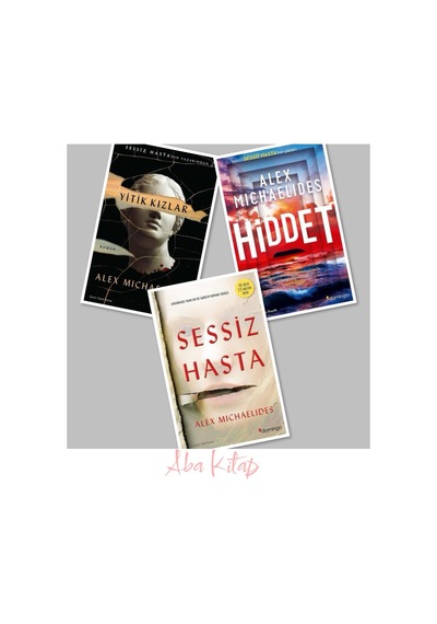 Sessiz Hasta - Hiddet - Yitik Kızlar, Alex Mıchaelıdes 3 Kitap