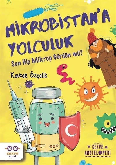 Mikrobistan'a Yolculuk - Sen Hiç Mikrop Gördün mü? - Kevser Özçelik - Cezve Çocuk