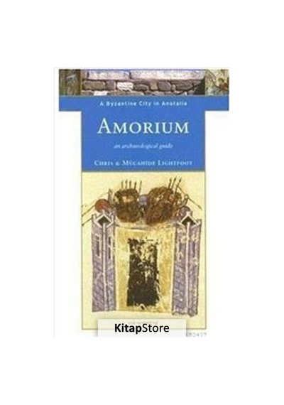 Amorium a Byzantine City in Anatolia - Chirstopher Lightfoot - Homer Kitabevi