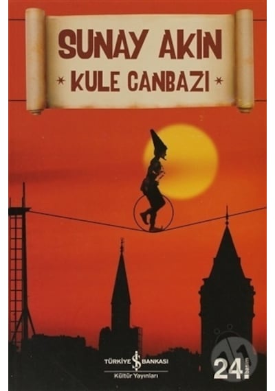 Kule Canbazı - Sunay Akın - İş Bankası Kültür Yayınları 24. Baskı