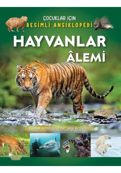 Hayvanlar Alemi - Çocuklar İçin Resimli Ansiklopedi- Selimer