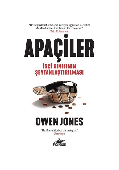 Apaçiler: Işçi Sınıfının Şeytanlaştırılması / Owen Jones 9786052995174