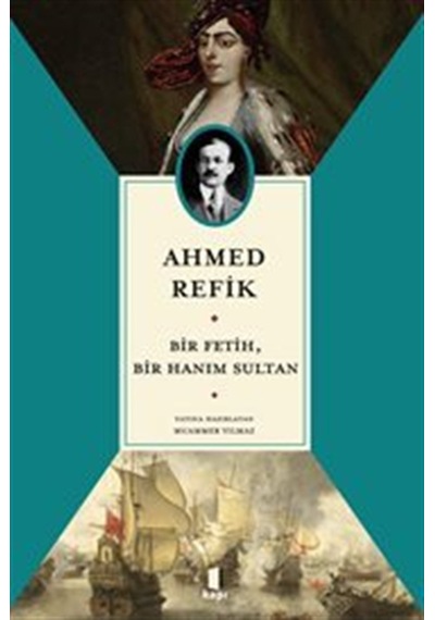 Ahmed Refik Bir Fetih, Bir Hanım Sultan / Kolektif