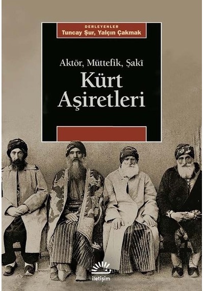 Kürt Aşiretleri: Aktör Müttefik Şaki- İletişim Yayınları