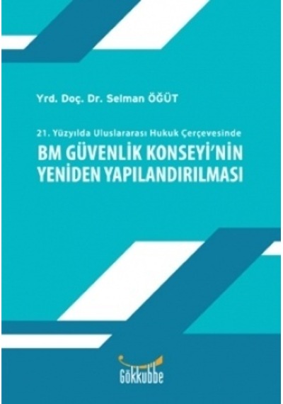 Bm Güvenlik Konseyi’Nin Yeniden Yapılandırılması Dr. Selman Öğüt