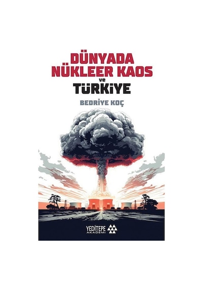 Dünyada Nükleer Kaos Ve Türkiye / Bedriye Koç