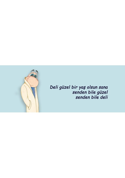 Deli Güzel Bir Yaş Olsun Sana Senden Bile Güzel Senden Bile Deli Hediye Kupa Love Bug-t Açık Mavi