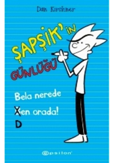 Şapşik’İn Günlüğü: Bela Nerede Ben Orada