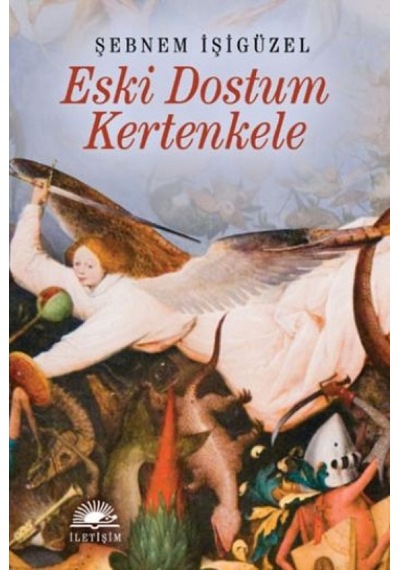 Eski Dostum Kertenkele - Şebnem İşigüzel - İletişim Yayınları