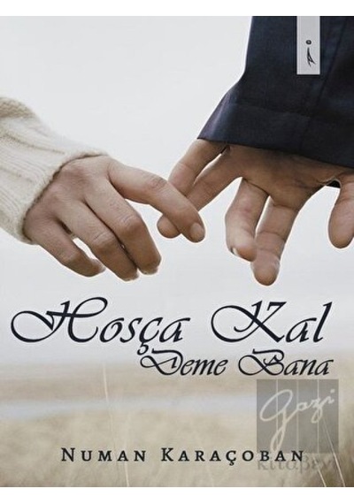 Hoşça Kal Deme Bana - Numan Karaçoban - İkinci Adam Yayınları