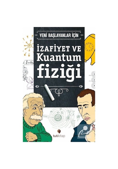 Yeni Başlayanlar için Izafiyet ve Kuantum Fiziği / Steven L. M