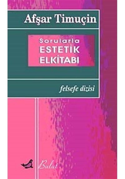 Sorularla Estetik El Kitabı - Afşar Timuçin - Bulut Yayınları