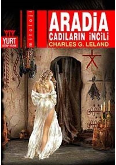 Aradia - Cadıların İncili - Charles G. Leland - Yurt Kitap Yayın