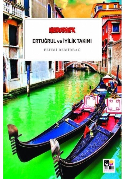 Ertuğrul ve İyilik Takımı / Fehmi Demirbağ