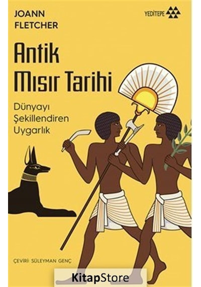 Antik Mısır Tarihi - Dünyayı Değiştiren Uygarlık - Joann Fletcher - Yeditepe Yayınevi