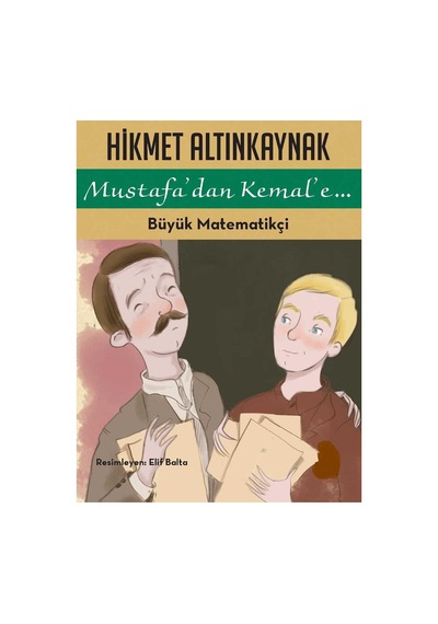 Büyük Matematikçi Mustafa'dan Kemal'e...- Hikmet Altınkaynak