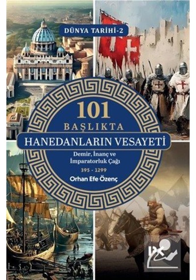 101 Başlıkta Hanedanların Vesayeti / Dünya Tarihi 2 & Demir, İ...