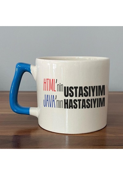 Html'ni Ustasıyım Java'nın Hastasıyım Baskılı Mavi Kulplu D Kupa