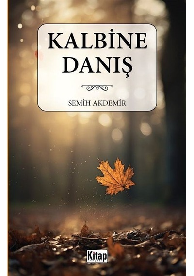 Kalbine Danış - Semih Akdemir - Kitap Dünyası