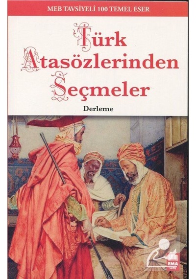 Türk Atasözlerinden Seçmeler-100 Temel Eser- Ema Genç
