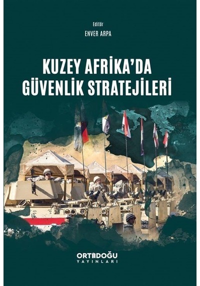 Kuzey Afrika'da Güvenlik Stratejileri - Enver Arpa - Ortadoğu Yayınları
