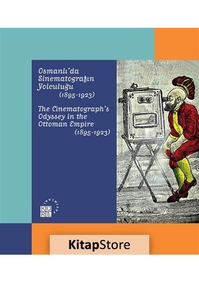 Osmanlı'da Sinematografın Yolculuğu 1895 - 1923- Küre Yayınları