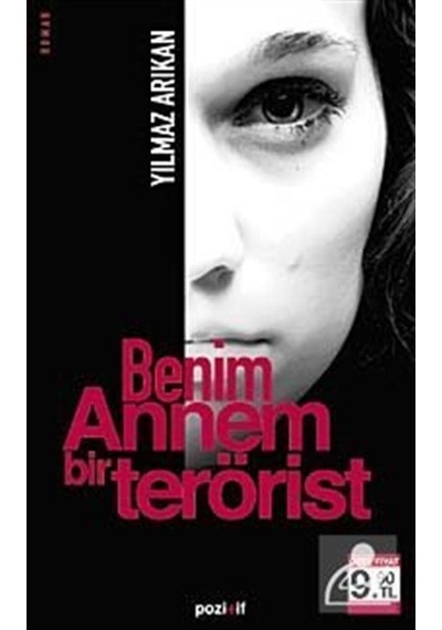 Benim Annem Bir Terörist - Yılmaz Arıkan - Pozitif Yayıncılık