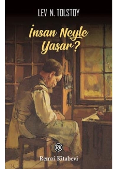İnsan Neyle Yaşar? - Lev Nikolayeviç Tolstoy - Remzi Kitabevi