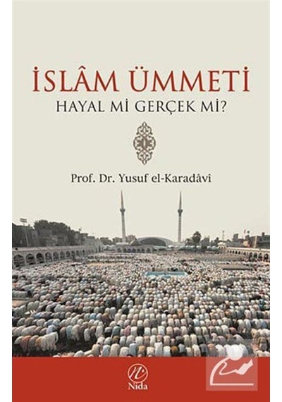 İslam Ümmeti Hayal mi Gerçek mi? / Prof. Dr. Yusuf el-Karadavi 9786257011662