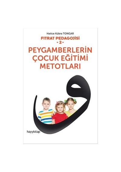Fıtrat Pedagojisi 2 Peygamberlerin Çocuk Eğitimi - Hatice Kübra T