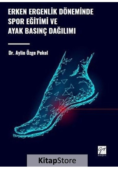 Erken Ergenlik Döneminde Spor Eğitimi ve Ayak Basınç Dağılımı /Dr. Aylin Özge Pekel