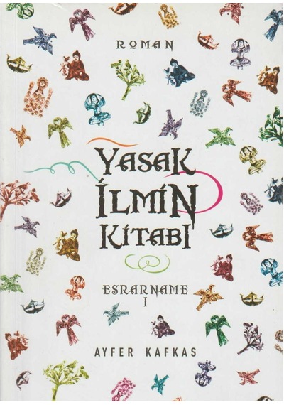 Yasak İlmin Kitabı Esrarname 1 - Ayfer Kafkas İlk Baskı 2011