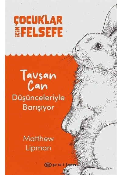 Çocuklar İçin Felsefe / Tavşan Can Düşünceleriyle Barışıyor / ...