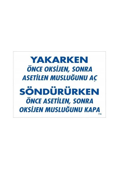 Yakarken Önce Oksijen Sonra Asetilan Musluğunu Aç Söndürüken Önce Uyarı Levhası 25x35 Kod: - Zmff-286626