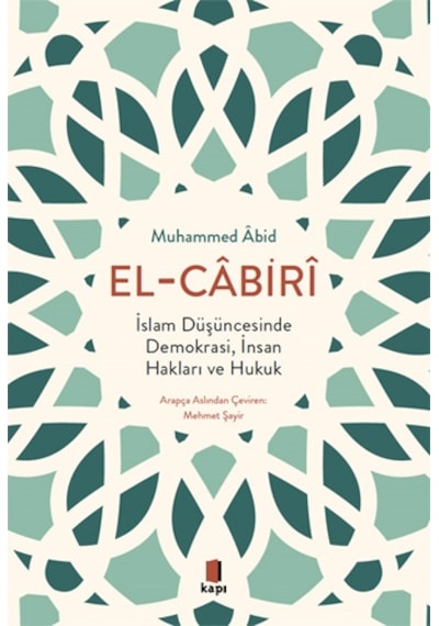 El-Cabiri: İslam Düşüncesinde Demokrasi İnsan Hakları ve Hukuk - Muhammed Abid el-Cabiri - Kapı Yayınları