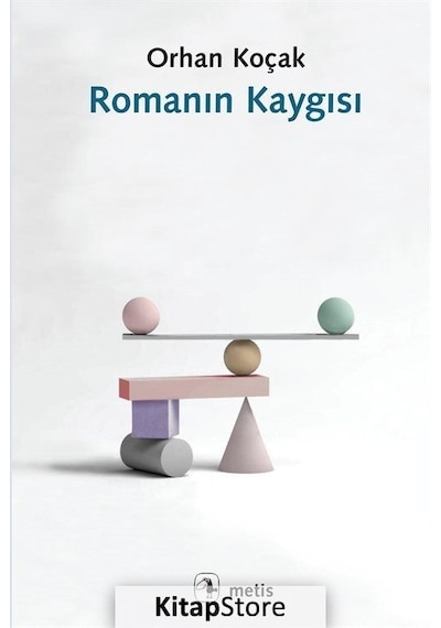 Romanın Kaygısı - Orhan Koçak - Metis Yayınları