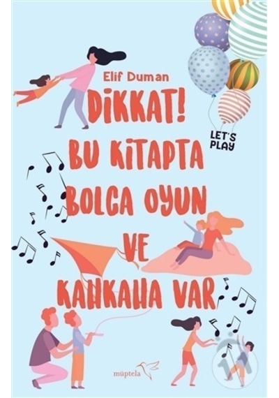 Dikkat! Bu Kitapta Bolca Oyun ve Kahkaha Var - Elif Duman - Müptela Yayınları